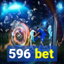 596 bet